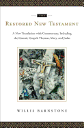 The Restored New Testament: A New Translation with Commentary, Including the Gnostic Gospels Thomas, Mary, and Judas