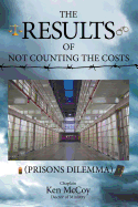 The Results of Not Counting the Costs: (Prisons Dilemma)