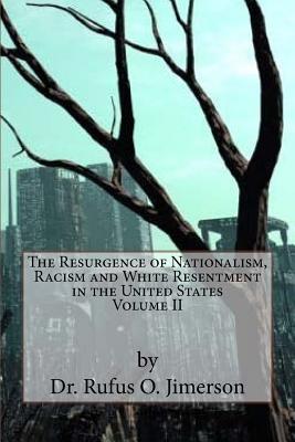 The Resurgence of Nationalism, Racism and White Resentment in the United States - Jimerson, Rufus O