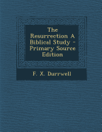 The Resurrection a Biblical Study - Durrwell, F X