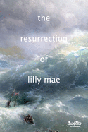 The Resurrection of Lilly Mae: a pelagic novella