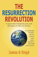 The Resurrection Revolution: It Begins When Evangelism Unites with Movements of Justice for the Poor