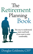 The Retirement Planning Book - Goldstein, Douglas, CFP