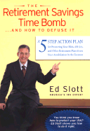 The Retirement Savings Time Bomb... and How to Defuse It: A Five-Step Action Plan for Protecting Your Iras, 401(k)S, and Other Retirement Plans from Near Annihilation by the Taxman