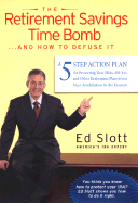 The Retirement Savings Time Bomb... and How to Defuse It: A Five-Step Action Plan for Protecting Your Iras, 401(k)S, and Other Retirement Plans from Near Annihilation by the Taxman - Slott, Ed, CPA