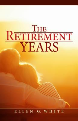 The Retirement Years - White, Ellen Gould Harmon