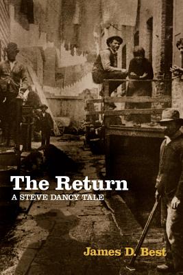 The Return: A Steve Dancy Tale - Best, James D