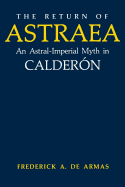 The Return of Astraea: An Astral-Imperial Myth in Calderon