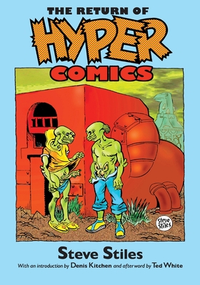 The Return of Hyper Comics - Kitchen, Denis (Foreword by), and White, Ted (Contributions by), and Schalles, Jeff (Photographer)