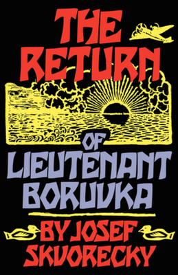 The Return of Lieutenant Boruvka - Skvorecky, Josef