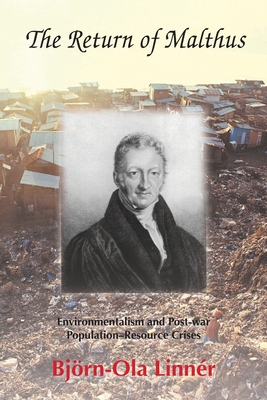 The Return of Malthus: Environmentalism and Post-war Population-Resource Crises - Linner, Bjrn-Ola