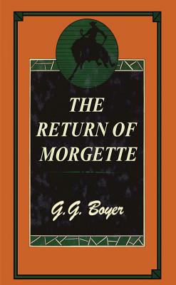 The Return of Morgette - Boyer, G G