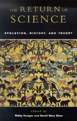 The Return of Science: Evolution, History, and Theory - Pomper, Philip, Professor (Editor), and Shaw, David Gary (Editor), and McNeill, William H (Contributions by)