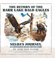 The Return of the Barr Lake Bald Eagles - Nelda's Journey, An Endangered Species Success Story