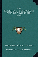 The Return Of The Democratic Party To Power In 1884 (1919)
