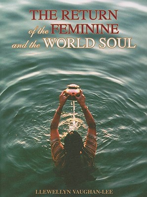 The Return of the Feminine and the World Soul - Vaughan-Lee, Llewellyn, PhD