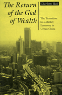 The Return of the God of Wealth: The Transition to a Market Economy in Urban China