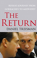 The Return: Russia's Journey from Gorbachev to Medvedev