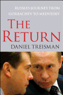 The Return: Russia's Journey from Gorbachev to Medvedev