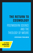 The Return to Cosmology: Postmodern Science and the Theology of Nature