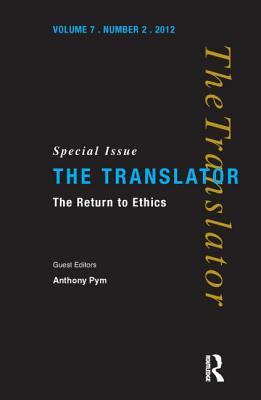 The Return to Ethics: Special Issue of The Translator (Volume 7/2, 2001) - Pym, Anthony (Editor)