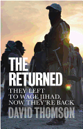 The Returned: They Left to Wage Jihad, Now They're Back