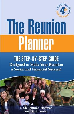 The Reunion Planner: The Step-by-Step Guide Designed to Make Your Reunion a Social and Financial Success! - Barnett, Neal, and Hoffman, Linda Johnson