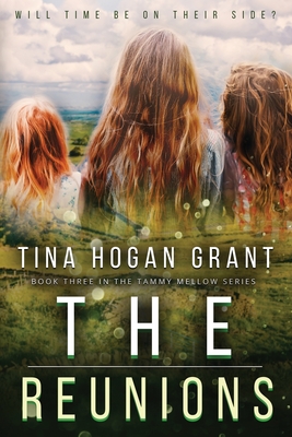 The Reunions: Tammy Mellows Series Book 3 - Grant, Tina Hogan