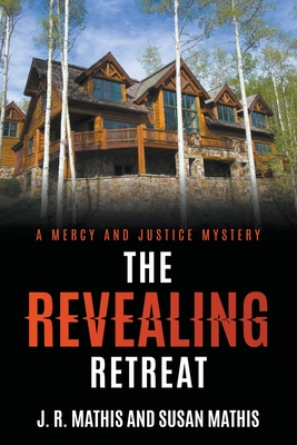 The Revealing Retreat - Mathis, J R, and Mathis, Susan