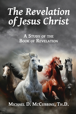 The Revelation of Jesus Christ - McCubbins, Michael