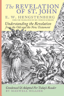 The Revelation of St. John: E.W. Hengstenberg Condensed and Adapted for Today's Reader