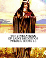 The Revelations of Saint Bridget of Sweden: Books 1-5