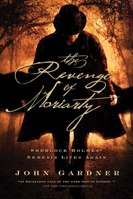The Revenge of Moriarty: Sherlock Holmes' Nemsis Lives Again - Gardner, John, Mr.
