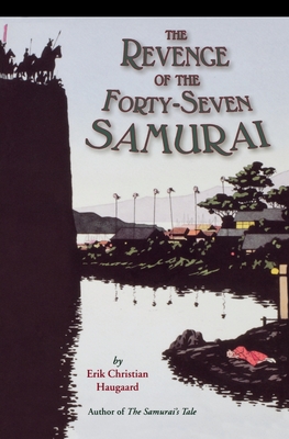 The Revenge of the Forty-Seven Samurai - Haugaard, Erik C