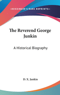 The Reverend George Junkin: A Historical Biography