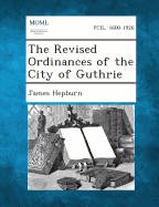 The Revised Ordinances of the City of Guthrie