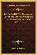 The Revival of the Conventual Life in the Church of England in the Nineteenth Century