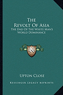 The Revolt Of Asia: The End Of The White Man's World Dominance