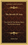 The Revolt of Asia: The End of the White Man's World Dominance