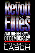 The Revolt of the Elites: And the Betrayal of Democracy