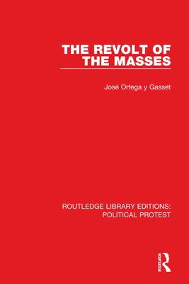 The Revolt of the Masses - Ortega Y Gasset, Jos