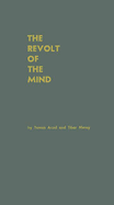 The Revolt of the Mind: A Case History of Intellectual Resistance Behind the Iron Curtain