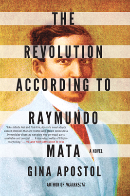 The Revolution According to Raymundo Mata - Apostol, Gina