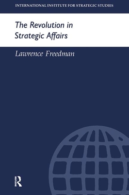 The Revolution in Strategic Affairs - Freedman, Lawrence