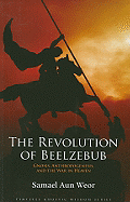 The Revolution of Beelzebub: The Demon Who Renounced Evil and the Man Who Guided Him