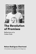 The Revolution of Promises: Reflections of a Cuban Exile