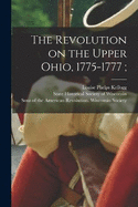 The Revolution on the Upper Ohio, 1775-1777;