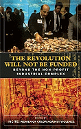 The Revolution Will Not Be Funded: Beyond the Non-Profit Industrial Complex