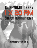 The Revolutionary 1 x 20 RM Strength Training Program - Yessis, Michael