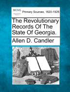 The Revolutionary Records of the State of Georgia.